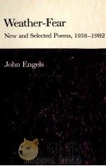 WEATHER FEAR NEW AND SELECTED POEMS 1958-1982 1982 PDF电子版封面 0820306541 JOHN ENGELS