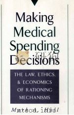 MAKING MEDICAL SPENDING DECISIONS THE LAW ETHICS AND ECONOMICS OF RATIONING MECHANISMS（1996 PDF版）