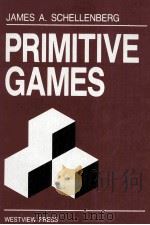 PRIMITIVE GAMES   1989  PDF电子版封面  0813379091  JAMES A.SCHELLENBERG 