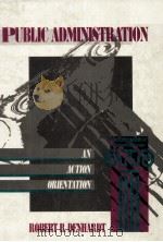 PUBLIC ADMINSTRATION AN ACTION ORIENTATION（1990 PDF版）