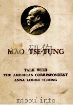 MAO TSE TUNG TALK WITH THE AMERICAN CORRESPONDENT ANNA LOUISE STRONG PDF电子版封面