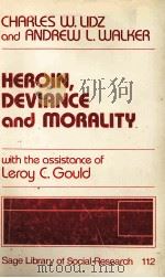 HEROIN DEVIANCE AND MORALITY   1980  PDF电子版封面  0803915497  CHARLES W.LIDZ 