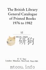 THE BRITISH LIBRARY GENERAL CATALOGUE OF PRINTED BOOKS 1976 TO 1982 12 1979 PDF电子版封面 0862914973 DECH DIUB
