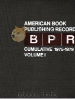AMERICAN BOOK PUBLISHING RECORD BPR CUMULATIVE 1975-1979 VOLUME I 1981 PDF电子版封面 0835213714