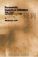 PARAMETRIC STATISTICAL INFERENCE BASIC THEORY AND MODERN APPROACHES 1981 PDF电子版封面 0080264689