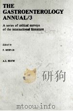 THE GASTROENTEROLOGY ANNUAL/3:A SERIES OF CRITICAL SURVEYS OF THE INTERNATIONAL LITERATURE 1986 PDF电子版封面 0444903976