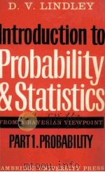 INTRODUICTION TO PROBABILITY AND STATISTICS FROM A BAYESIAN VIEWPOINT PART 1 INFERENCE 1965 PDF电子版封面 0521298679 D.V.LINDLEY