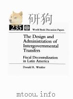 THE DESIGN AND ADMINISTRATION OF INTERGOVERNMENTAL TRANSFERS FISCAL DECENTRALIZATION IN LATIN AMERIC   1994  PDF电子版封面  0821328220   