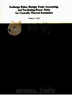 EXCHANGE RATES FOREIGN TRADE ACCOUNTING AND PURCHASING POWER PARITY FOR CENTRALLY PLANNED ECONOMIES（1985 PDF版）