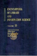 ENCYCLOPEDIA OF LIBRARY AND INFORMATION SCIENCE VOLUME 15 1975 PDF电子版封面 0824720156