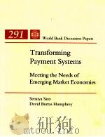 TRANSFORMING PAYMENT SYSTEMS MEETING THE NEEDS OF EMERGING MARKET ECONOMIES 1995 PDF电子版封面 0821333550