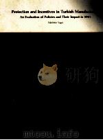 PROTECTION AND INCENTIVES IN TURKISH MANUFACTURING AN EVALUATION OF POLICIES AND THEIR IMPACT IN 198 1994 PDF电子版封面 0821303910