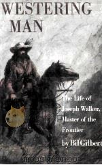 WESTERING MAN THE LIFE OF JOSEPH WALKER 1983 PDF电子版封面 0689112416 BIL GILBERT