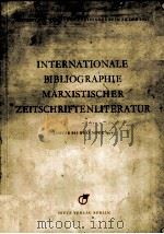 INTERNATIONALE BIBLEOGAPHIE MARXISTISCHER ZETTSCHRIFTENLITERATUR   1957  PDF电子版封面     