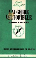 L'ALGèBRE VECTORIELLE 1976 PDF电子版封面 GASTON CASANOVA