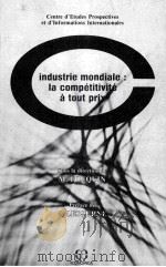 INDUSTRIE MONDIALE: LA COMPéTITIVITé à TOUT PRIX 1986 PDF电子版封面