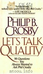 LET'S TALK QUALITY:96 QUESTIONS YOU ALWAYS WANTED TO ASK PHIL CROSBY 1989 PDF电子版封面 0070145652