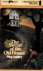 THE SECRET OF THE OLD HOUSE:A BOARDING HOUSE ADVENTURE     PDF电子版封面  0830708456  MEG ASHLEY 