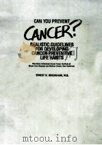 CAN YOU PREVENT CANCER? REALISTIC GUIDELINES FOR DEVELOPING CANCER-PREVENTIVE LIFE HABITS 1983 PDF电子版封面 0801641985