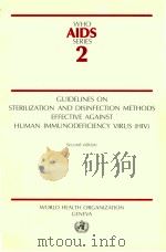 WHO AIDS SERIES 2 GUIDELINES ON STERILIZATION AND DISINEFCTION METHODS EFFECTIVE AGAINST HUMAN IMMUN 1989 PDF电子版封面 9241212020