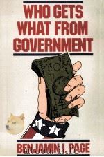 WHO GETS WHAT FROM GOVERNMENT 1983 PDF电子版封面 0520047036 BENJAMIN I.PAGE