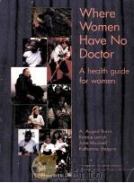 WHERE WOMEN HAVE NO DOCTOR:A HEALTH GUIDE FOR WOMEN 1997 PDF电子版封面 0942364252