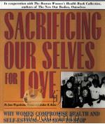 SACRIFICING OUR SELVES FOR LOVE 1996 PDF电子版封面 0895947439 JANE WEGSCHEIDER HYMAN AND EST