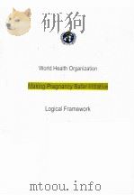 WORLD HEALTH ORGANIZATION MAKING PREGNANCY SAFER INITIATIVE LOGICAL FRAMEWORK（ PDF版）