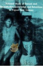NATIONAL STUDY OF SEXUAL AND REPRODUCTIVE KNOWLEDGE AND BEHAVIOUR IN PAPUA NEW GUINEA（1994 PDF版）