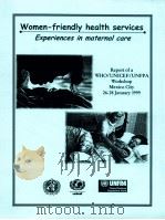 WOMEN-FRIENDLY HEALTH SERVICES EXPERINCES IN MATERNAL CARE 1999 PDF电子版封面