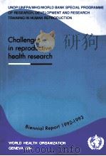 CHALLENGES IN REPRODUCTIVE HEALTH RESEARCH BIENNIAL REPORT 1992-1993 1994 PDF电子版封面 924156170X