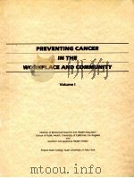 PREVENTING CANCER IN THE WORKPLACE AND COMMUNITY VOLUME I 1983 PDF电子版封面