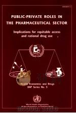 PULBLIC-PRIVATE ROLES IN THE PHARMACEUTICAL SECTOR IMPLICATIONS FOR EQUITABLE ACCESS AND RATIONAL DR 1997 PDF电子版封面