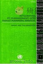 INTEGRATING STI MANAGEMENT INTO FAMILY PLANNING SERVICES:WHAT ARE THE BENEFITS?（1999 PDF版）