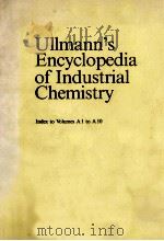 ULLMANN'S ENCYCLOPEDIA OF INDUSTRIAL CHEMISTRY INDEX TO VOLUMES A 1 TO A10 1988 1988 PDF电子版封面