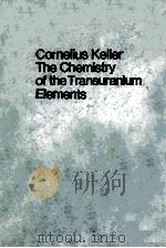 CORNELIUS KELLER THE CHEMISTRY OF THE TRANSURANIUM ELEMENTS VOLUME 3   1971  PDF电子版封面     