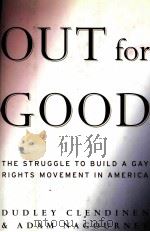 OUT FOR GOOD THE STRUGGLE TO BUILD A GAY RIGHTS MOVEMENT IN AMERICA 1999 PDF电子版封面 0684810913