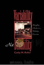 VARIABILITY NOT DISABILITY STRUGGLING READERS IN A WORKSHOP CLASSROOM 1996 PDF电子版封面 0872071421 CATHY M.ROLLER
