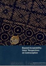 BEYOND ACCEPTABILITY:USERS' PERSPECTIVES ON CONTRACEPTION 1985 PDF电子版封面