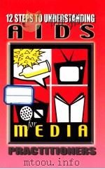 12 STEPS TO UNDERSTANDING AIDS FOR MEDIA PRACTITIONESR PDF电子版封面