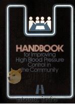HANDBOOK FOR IMPROVING HIGN BLOOD PRESSURE CONTROL IN THE COMMUNITY     PDF电子版封面     