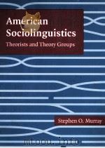 AMERICAN SOCIOLINGUISTICS THEORISTS AND THEORY GROUPS 1998 PDF电子版封面 9027221782;155619532X