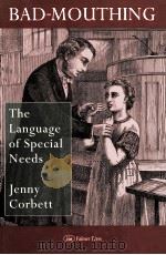 BAD-MOUTHING:THE LANGUAGE OF SPECIAL NEEDS 1996 PDF电子版封面 0750705019 JENNY CORBETT