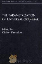 LINGUISTIK AKTUELL/LINGUISTICS TODAY 8 THE PARAMETRIZATION OF UNIVERSAL GRAMMAR 1993 PDF电子版封面 9027227284 GISBERT FANSELOW