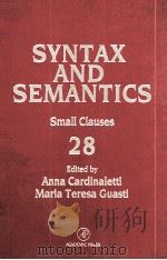 SYNTAX AND SEMANTICS VOLUME 28 SMALL CLAUSES 1995 PDF电子版封面 0126135282 ANNA CARDINALETTI AND MARIA TE