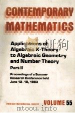 CONTEMPORARY MATHEMATICS VOLUME 55 APPLICATIONS OF ALGEBRAIC K-THEORY TO ALGEBRAIC GEOMETRY AND NUMB（1986 PDF版）