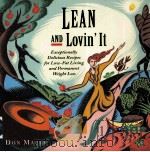LEAN AND LOVIN'IT EXCEPTIONALLY DELICIOUS RECIPES FOR LOW-LIVING AND PERMANENT WEIGBT LOSS 1996 PDF电子版封面 1881527972