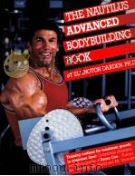 THE NAUTILUS ADVANCED BODYBUILDING BOOK 1984 PDF电子版封面 0671492462