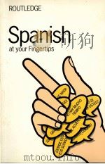 SPANISH AT YOUR FINGERTIPS   1986  PDF电子版封面  0710207263   