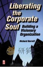 LIBERATING THE CORPORATE SOUL 1998 PDF电子版封面 0750670711